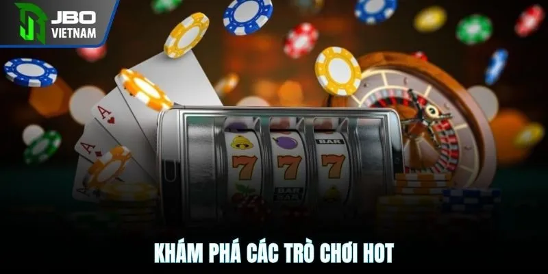 Khám phá các trò chơi hot