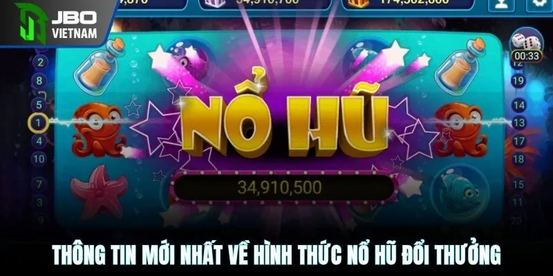 Thông tin mới nhất về hình thức nổ hũ đổi thưởng