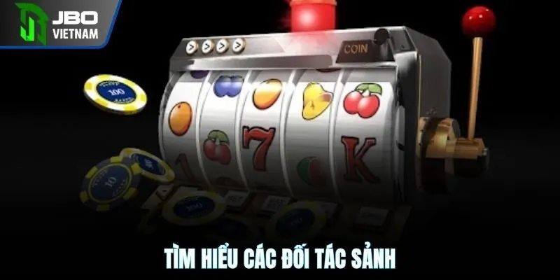 Tìm hiểu các đối tác sảnh